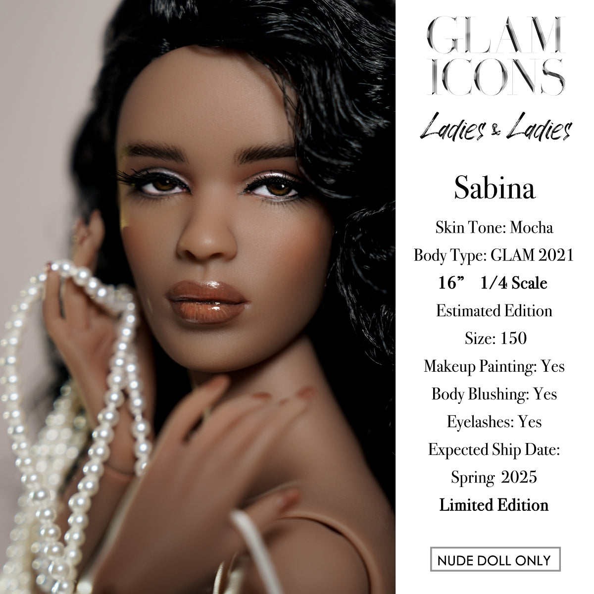 Glam ICON "Ladies & Ladies" Sabina Nude Basic `16" BJD, Pre Order Spring 2025